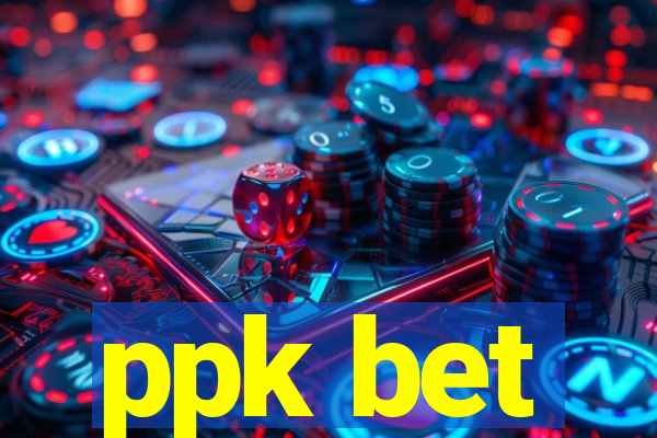 ppk bet